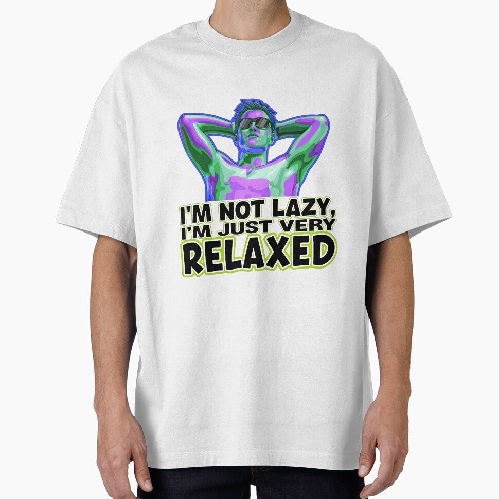 I'm Not Lazy I'm Just Very Relaxed Funny Sarcastic Quote by TheArtOfPat