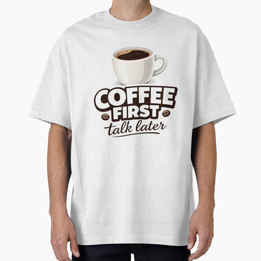 Coffee First Talk Later Funny Coffee Lover Design Caffeine Humor Morning Quote Gift by SzyMazDesign