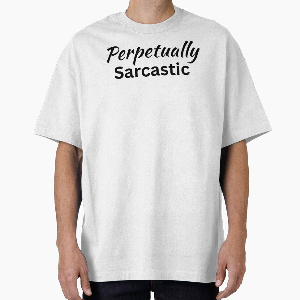 Perpetually Sarcastic Design by SarcastikTeez