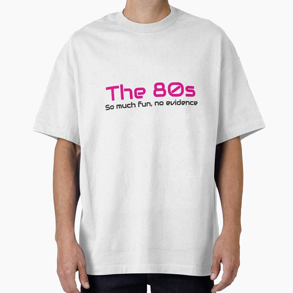 The 80s, So much fun, no evidence by laraliles