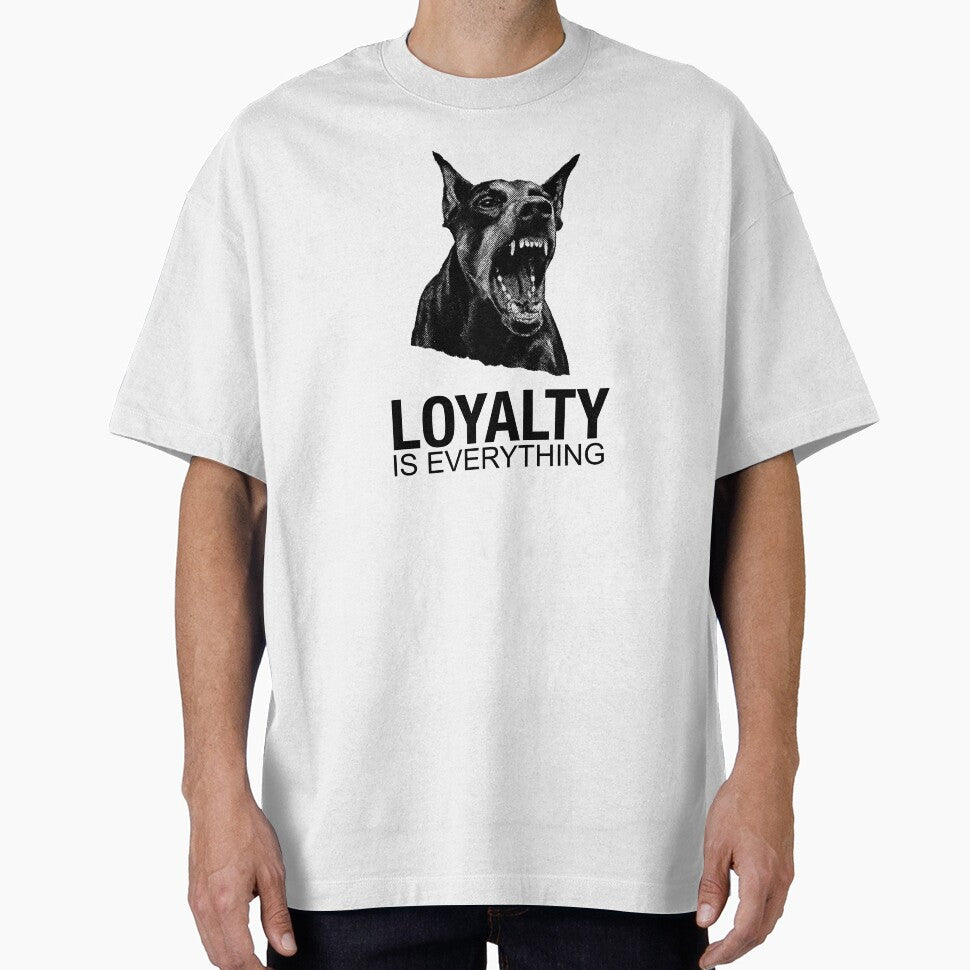 Loyalty Is Everything by tshirtbyxander