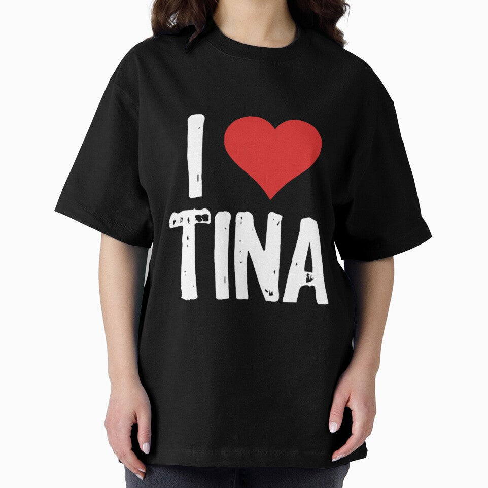 I Love Tina Oversized by bogantomasa