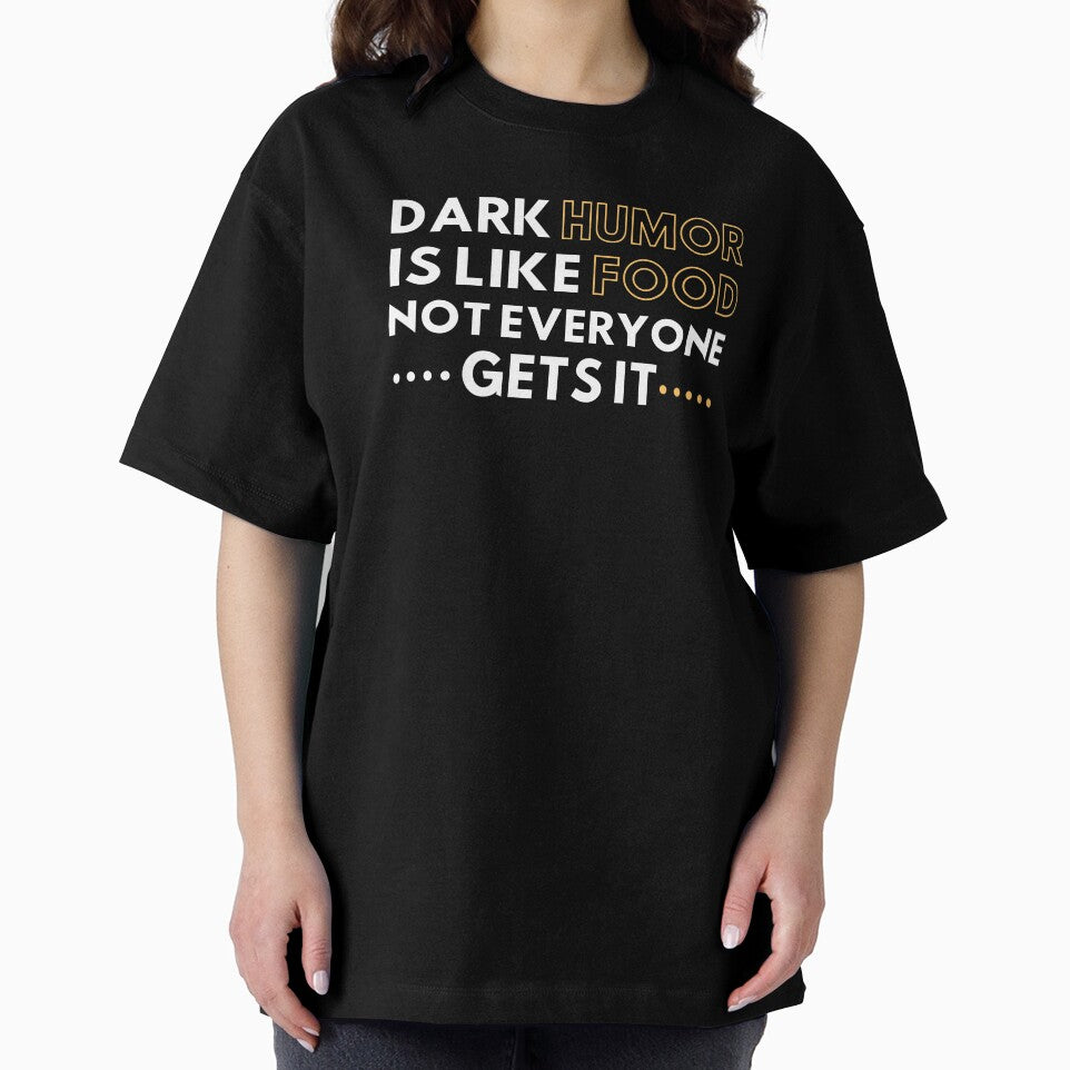 Dark humor is like food not everyone gets it by MyTrendStore