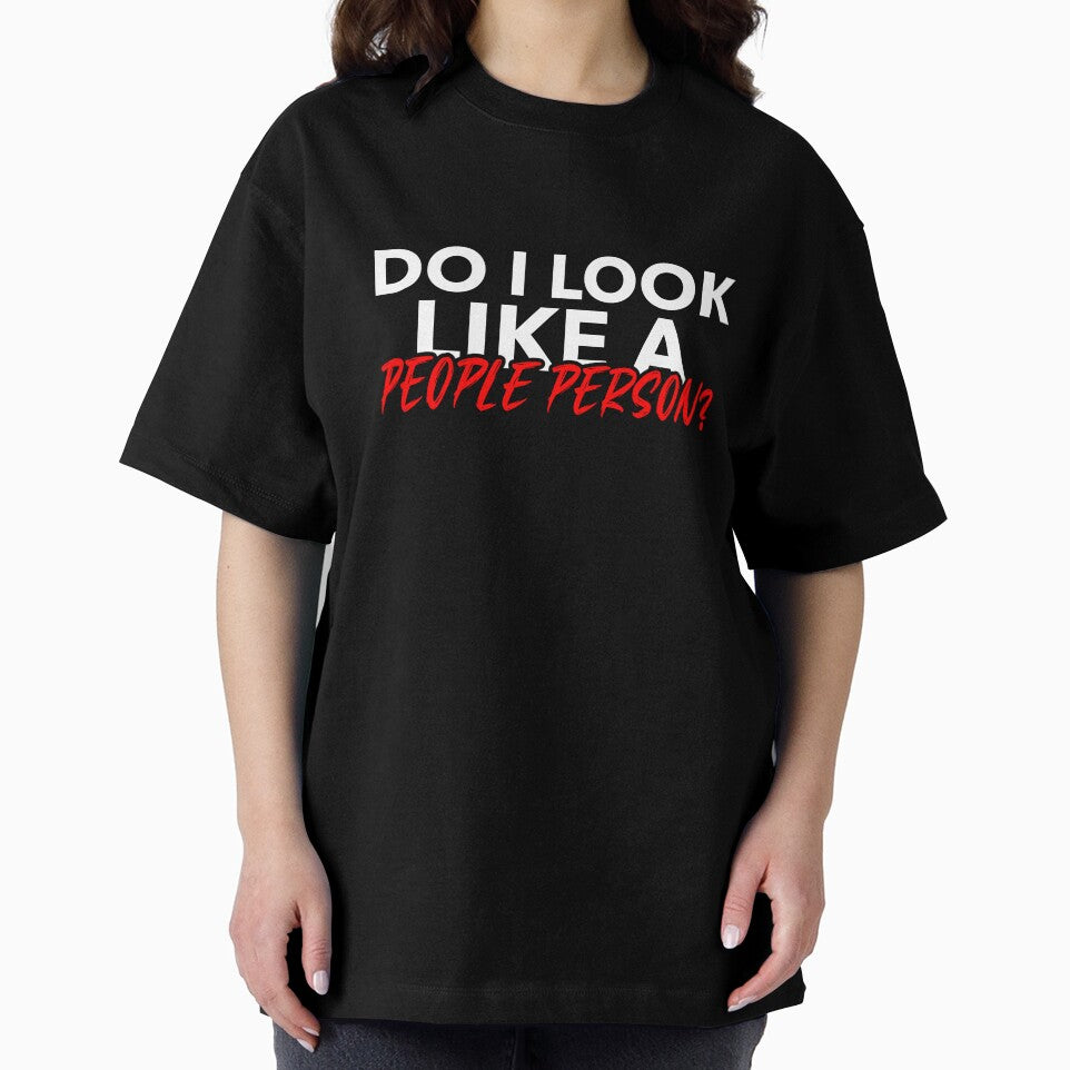 DO I LOOK LIKE A PEOPLE PERSON T-SHIRT by True Motion Apparel