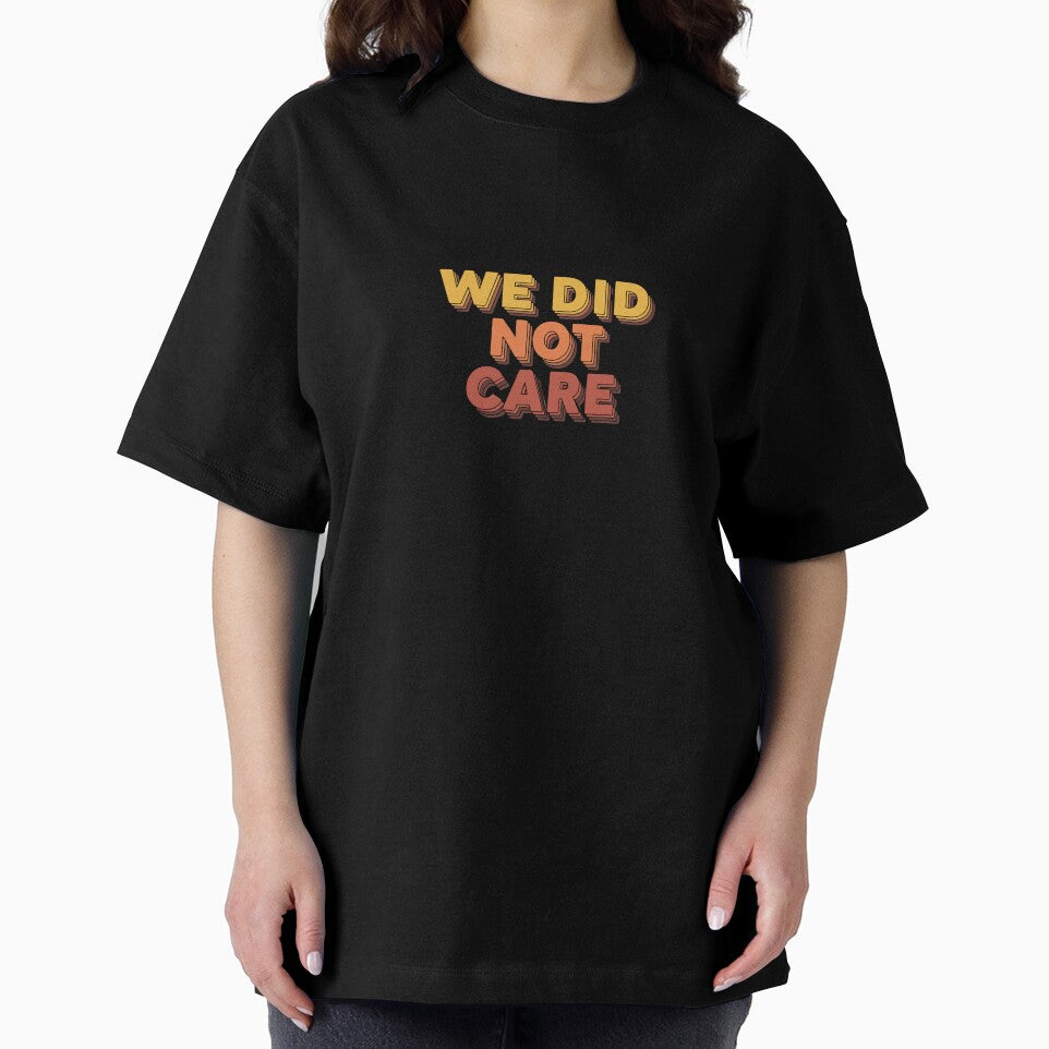 Funny We Did Not Care Bold Retro by PopStars1993