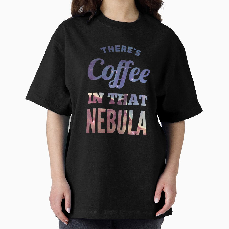 There’s Coffee In That Nebula by mirroruniversem