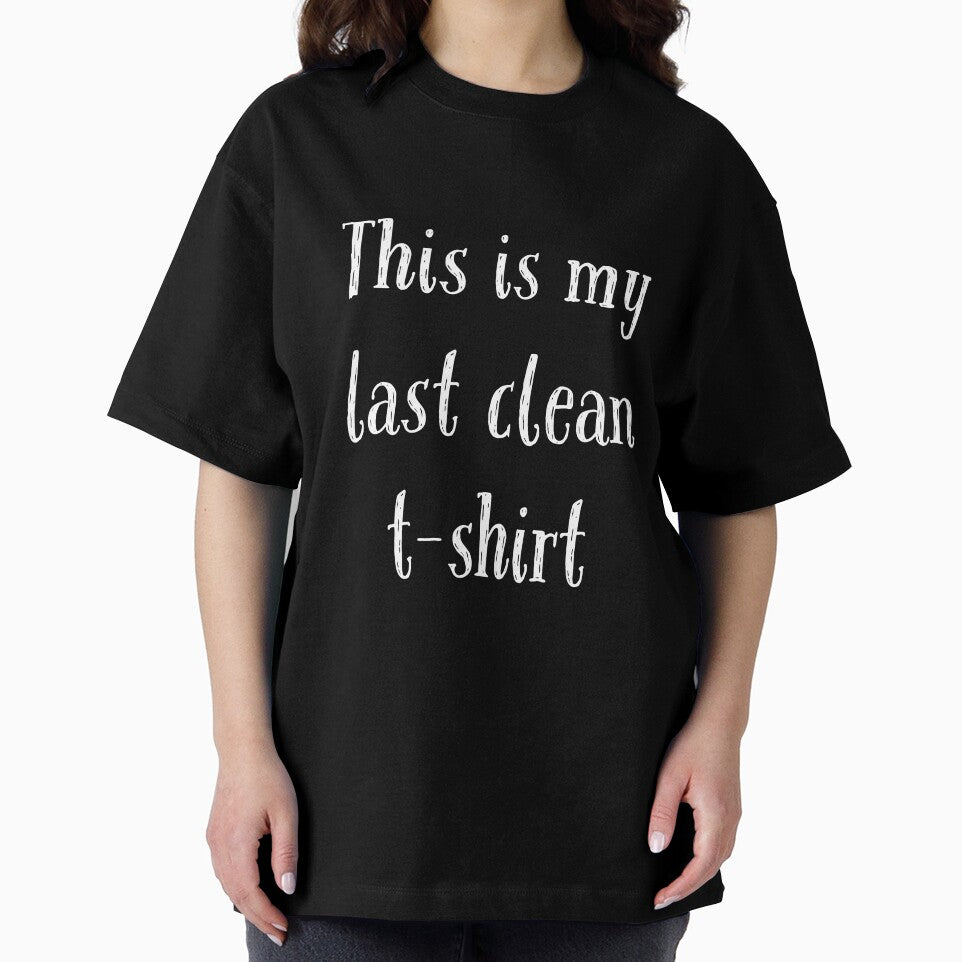 This is my last clean t-shirt by horvath019