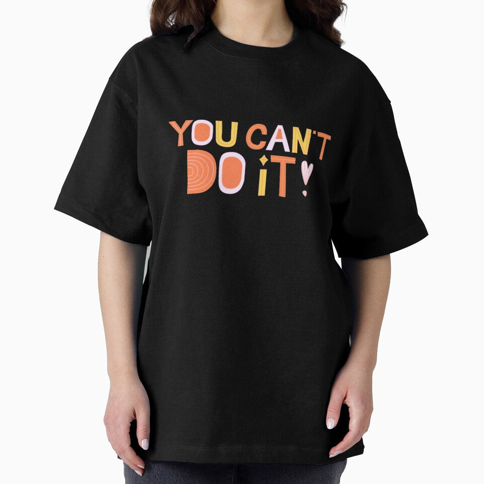You Can't Do It! Unmotivational Quote by SillyFun