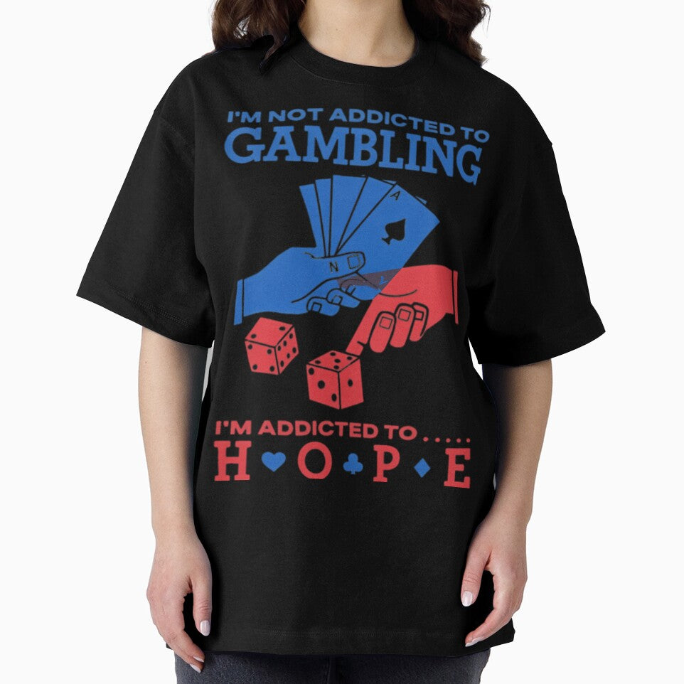 Im Not Addicted To Gambling Im Addicted To Hope by J-Mindful