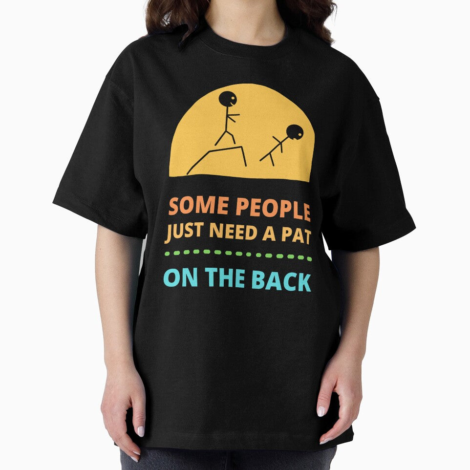 Some People Just Need a Pat on The Back by appareltolove