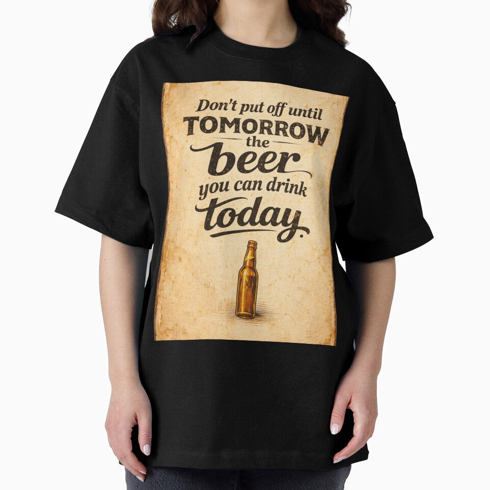Don´t Put Off Until Tomorrow The Beer You Can Drink Today. by GoodOldVintage