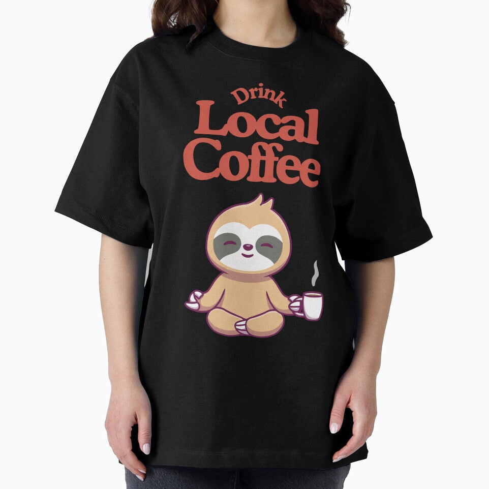 Drink Local Coffee - Coffee lovers design by TheArtistOf2022