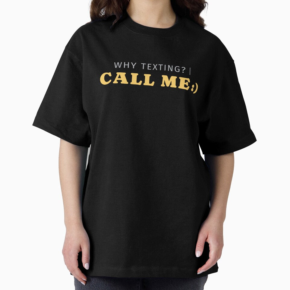 Why Texting Call Me Funny Shirt by heyyoyeah63