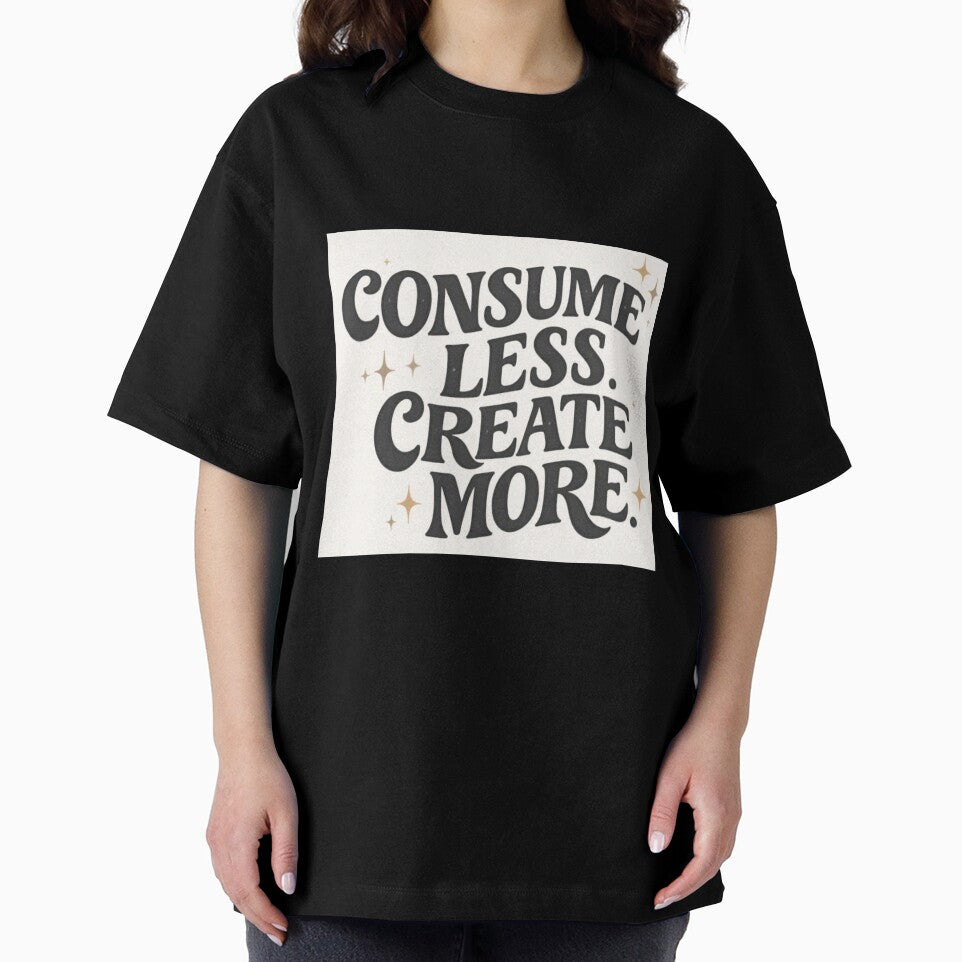 Consume Less. Create More (V1) by StudioNigredo