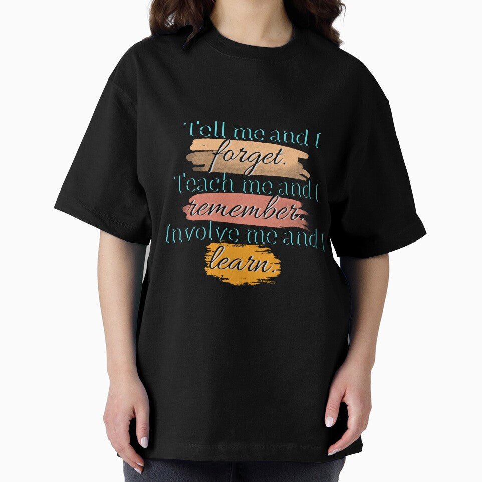 Tell me and I forget. Teach me and I remember. Involve me and I learn, quotes, inspiration, motivation, learning, stylish fonts, paint by Ellecher23