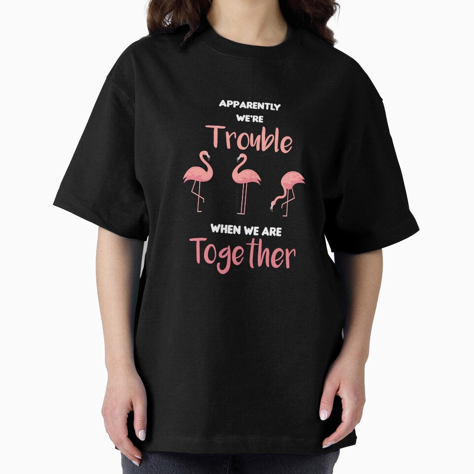 Apparently We're Trouble When We are Together Flamingo  Ladies 'women gift gift for men and women by ANAS MAATI