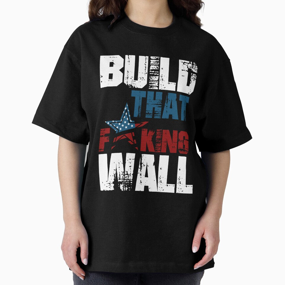 Build That F*king Wall T-Shirt by AllStarMerch