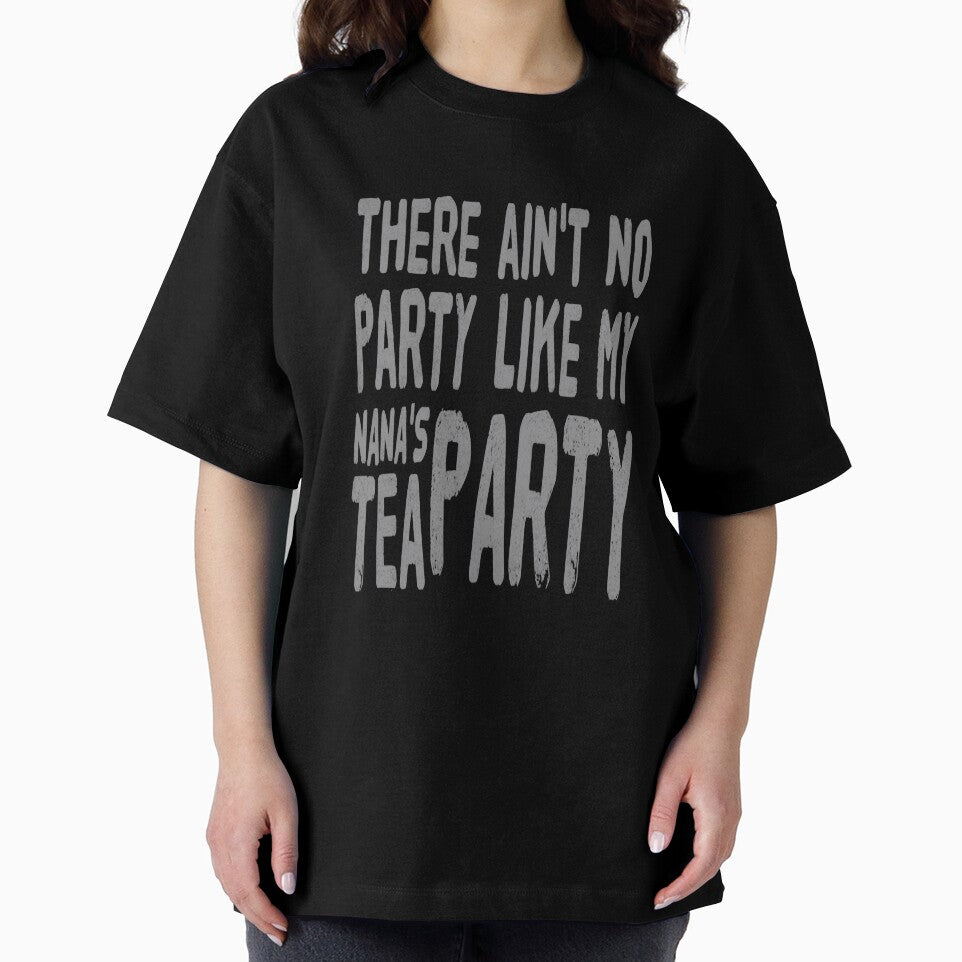 There Ain't No Party Like My Nana's Tea Party by madtoyman