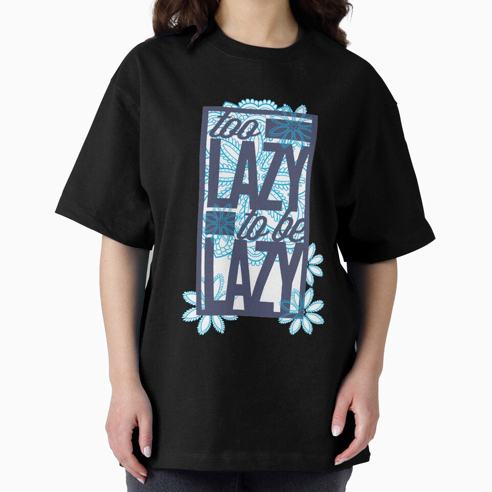 To Lazy To Be Lazy Funny Tee by FlashFireTees