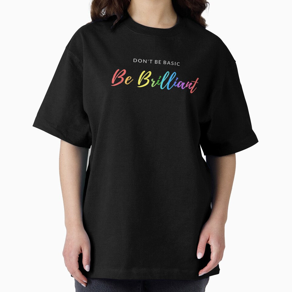 Don't Be Basic Be Brilliant by happiKIND