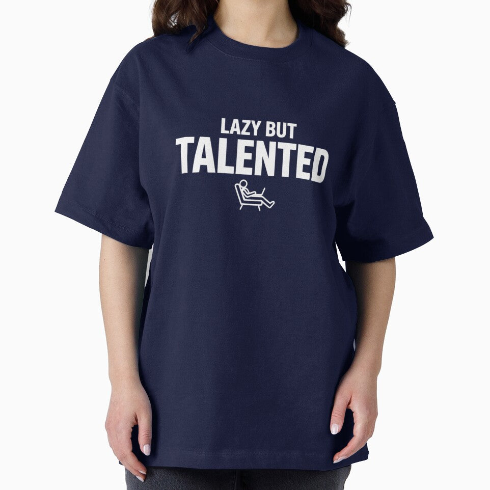 Lazy But Talented – Bold Typography Funny Quote by Rebelloom
