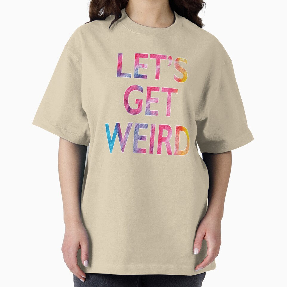 Let's Get Weird Novelty Graphic product by nikkidawn74
