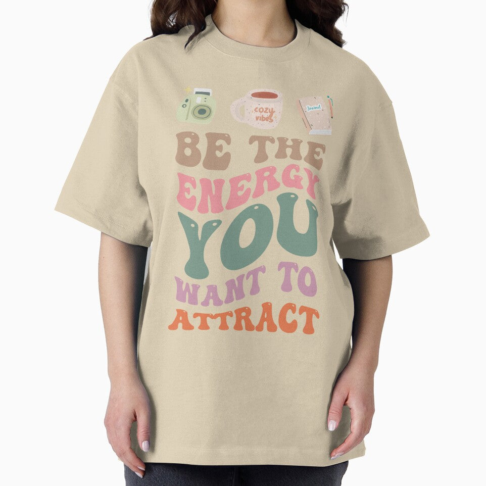 Be the Energy You Want to Attract - Positive Vibes Inspirational Apparel by Gemma A  Summers