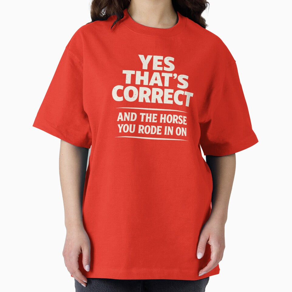 Yes That's Correct And The Horse You Rode In On – Funny Sarcastic Quote Meme by VibeOffline Studio