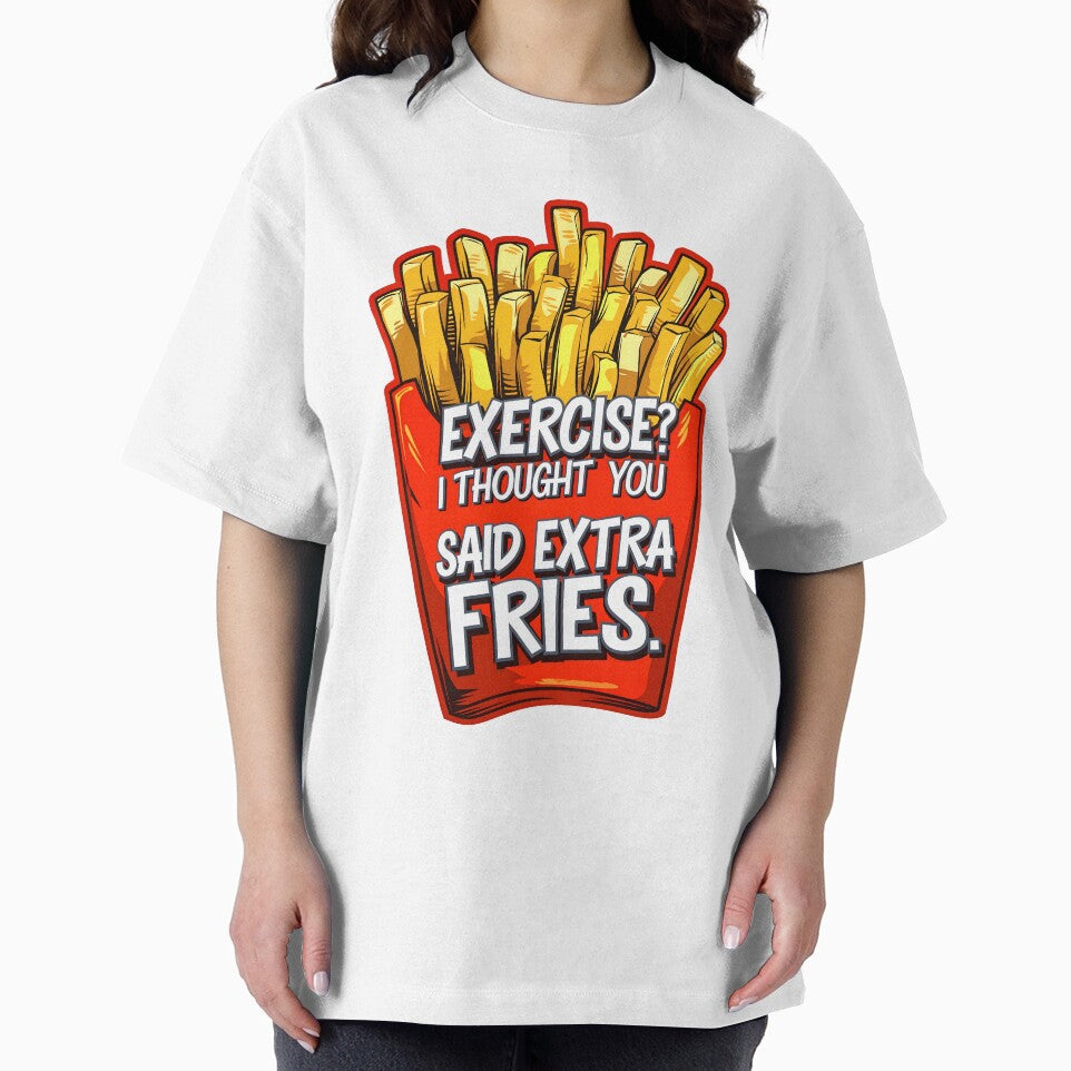 Exercise I Thought You Said Extra Fries Funny Food Quote by TheArtOfPat