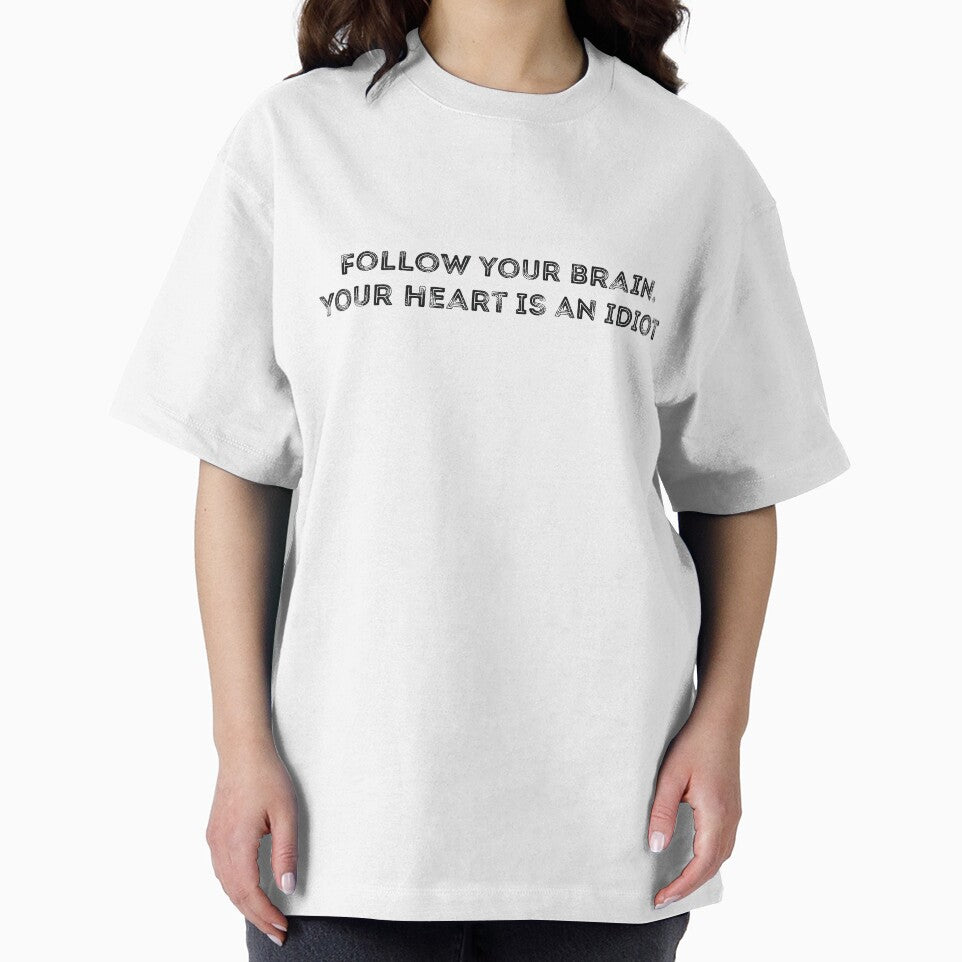 Follow your brain heart is idiot quote by RedYolk
