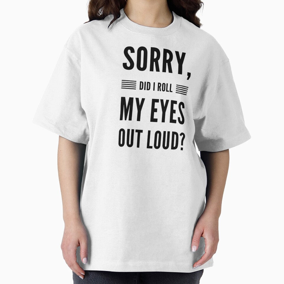 Sorry did I roll my eyes out loud fancy funny sarcasm quotes and sayings by ashdenent