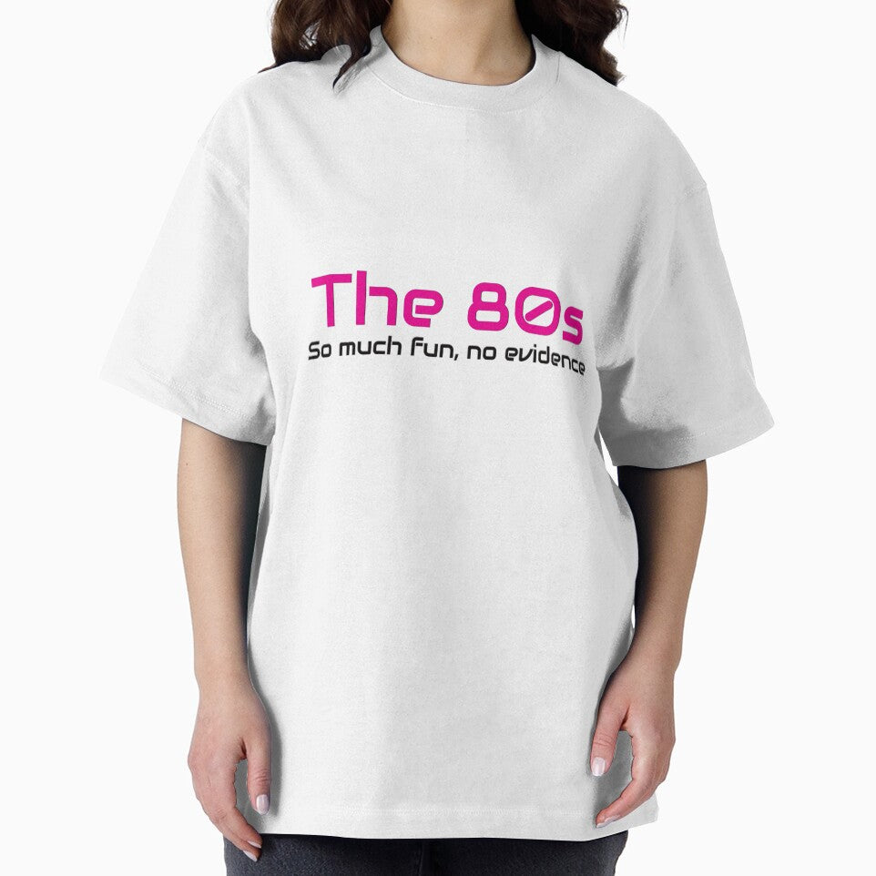 The 80s, So much fun, no evidence by laraliles