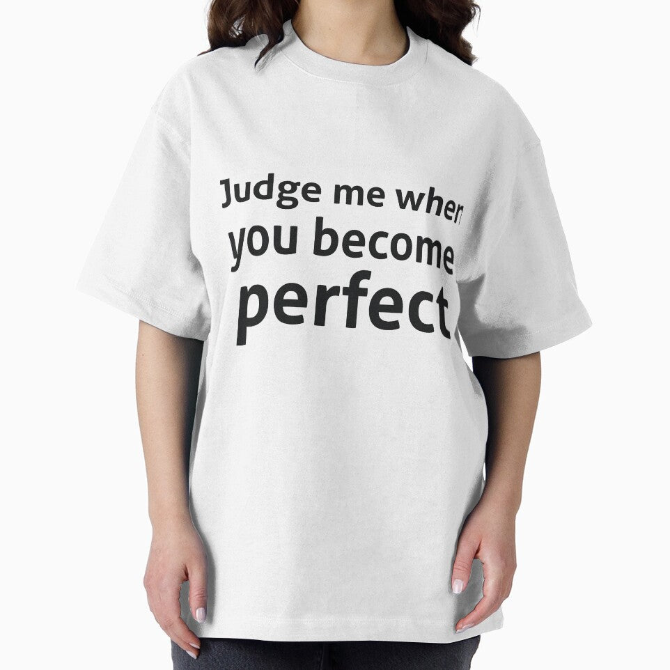 Judge me when you become perfect sassy quote by RedYolk
