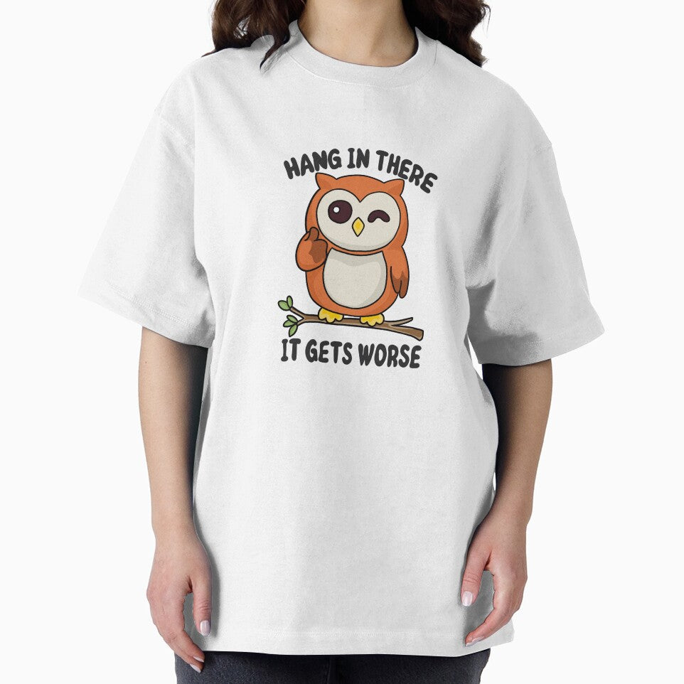 'Hang In There It Gets Worse' Owl by ArtsieArt