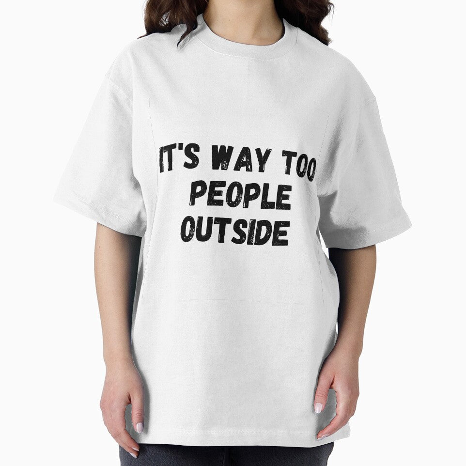 It's Way Too People Outside by itemnearshop