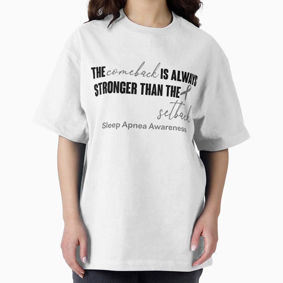 Sleep Apnea Awareness - The Comeback is Always Stronger Than The Setback by Robbsyn