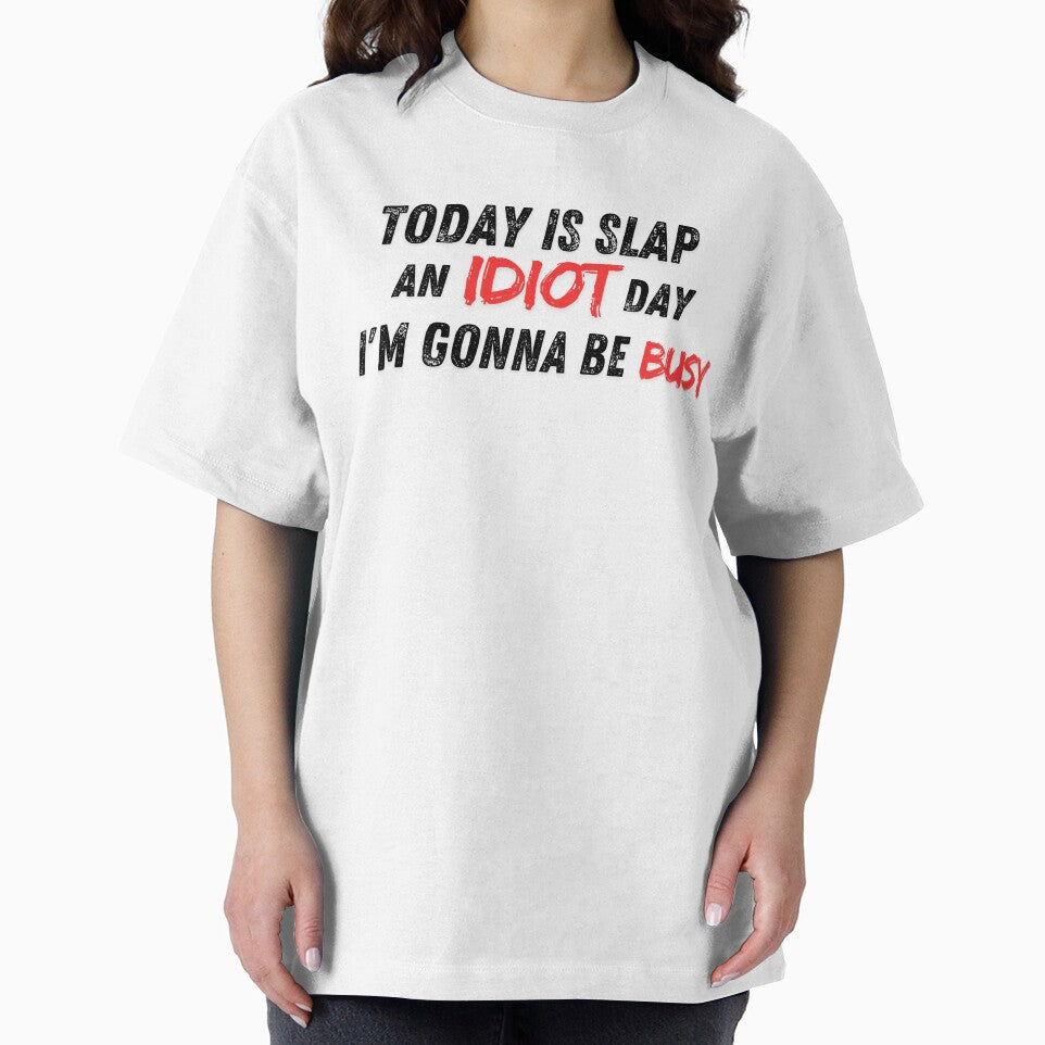 Today is slap an idiot day I'm going be busy by Merch-Kitsune