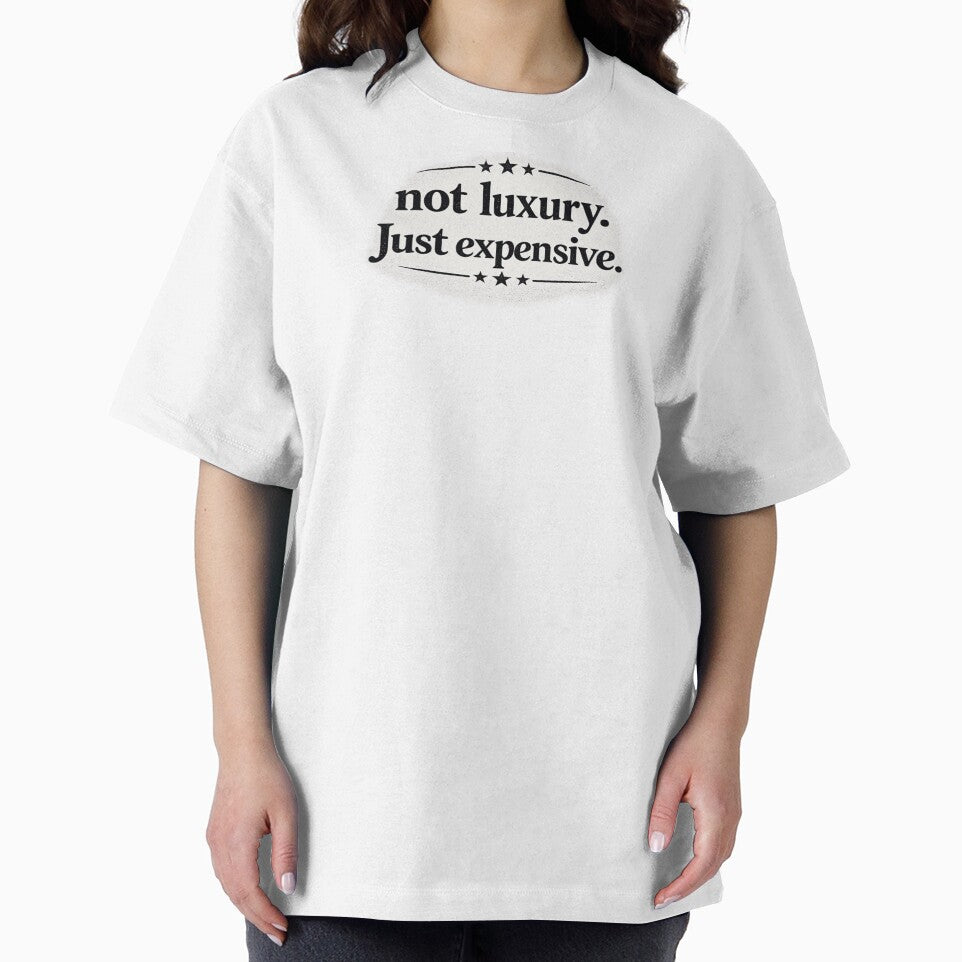 Not Luxury just expensive by Tee Visions