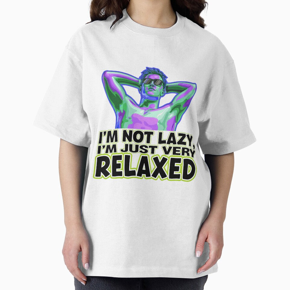 I'm Not Lazy I'm Just Very Relaxed Funny Sarcastic Quote by TheArtOfPat