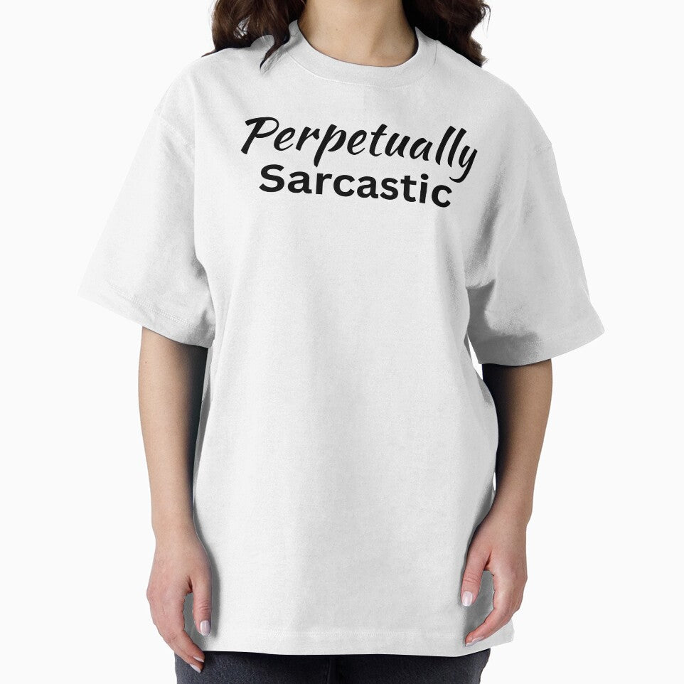 Perpetually Sarcastic Design by SarcastikTeez