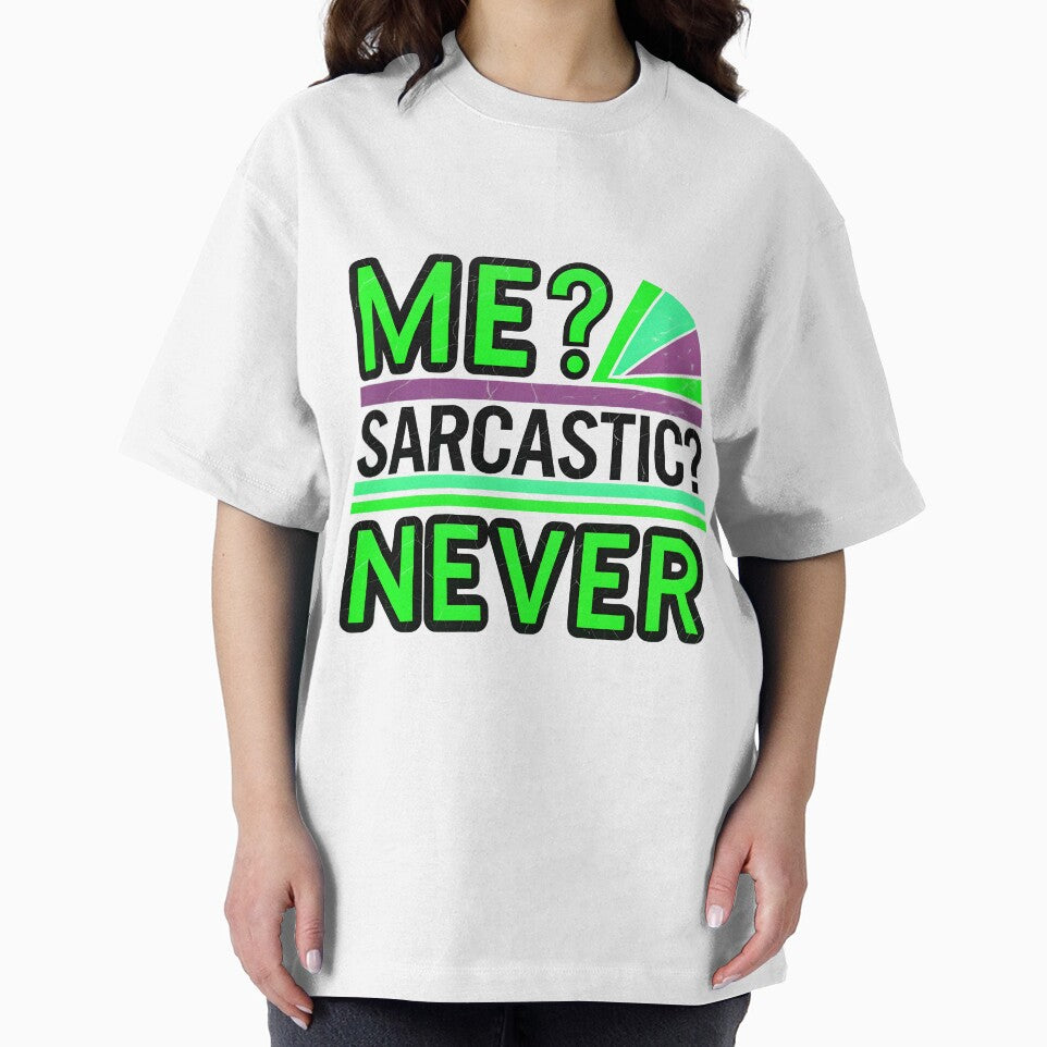 Me Sarcastic Never Funny Quote by TheArtOfPat
