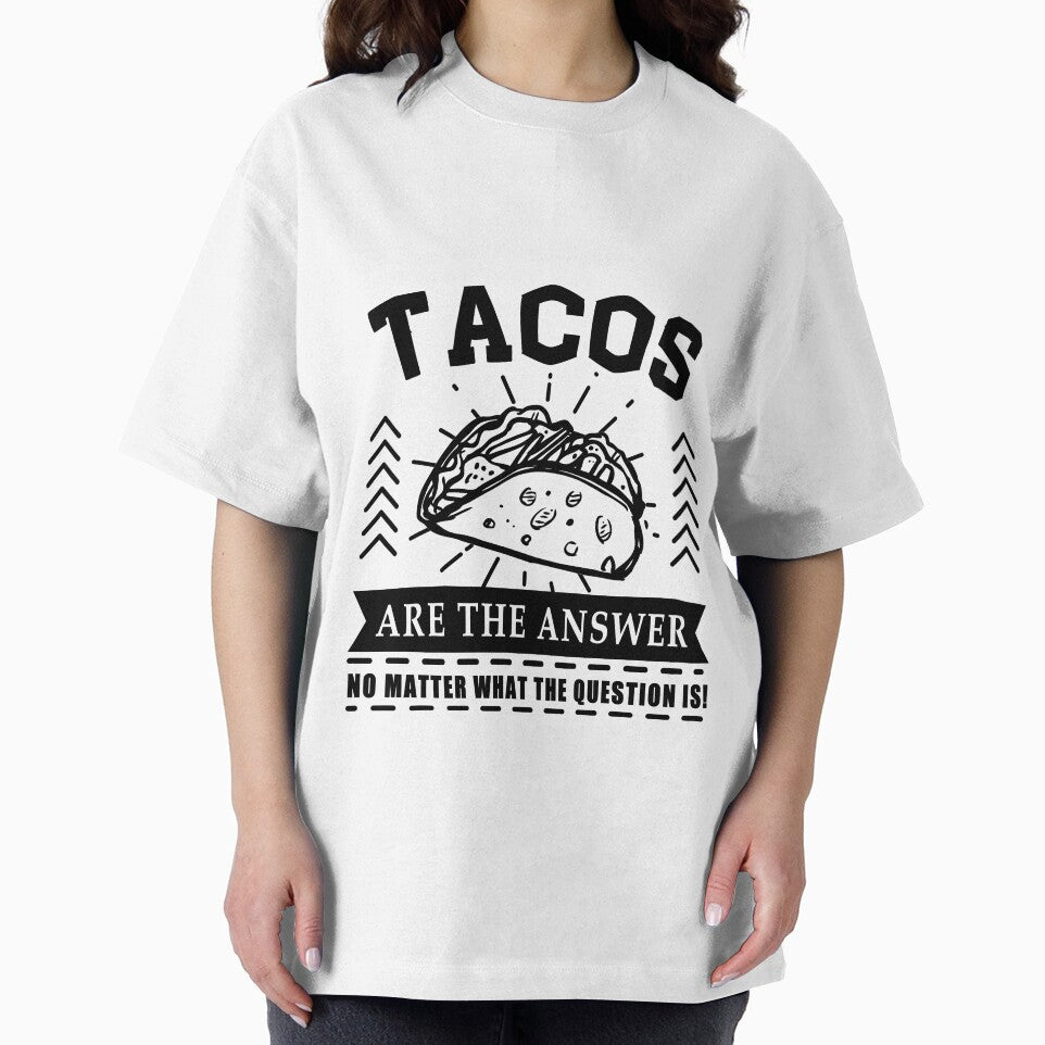 Tacos are the answer No matter what the question is by Mesyo