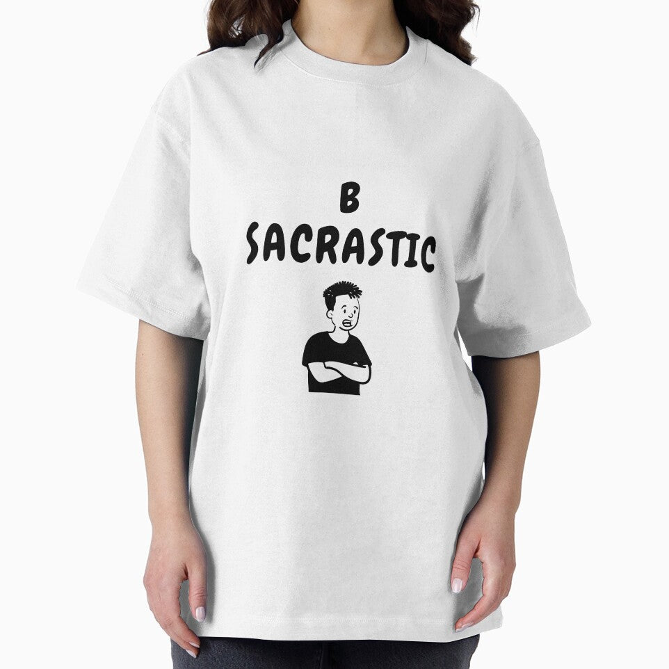 b sarcastic funny t shirt by HIPNOTIZAR  CRAFTS