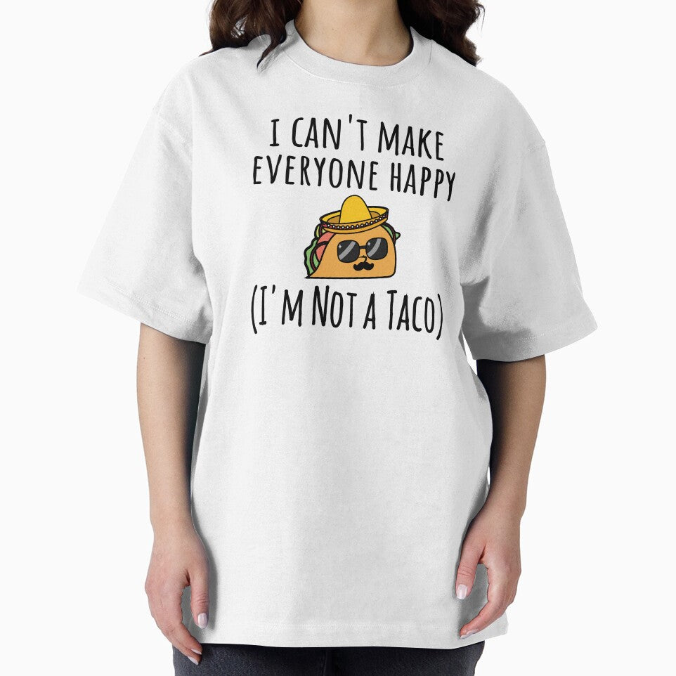 I Can't Make Everyone Happy I'm Not a Taco, Taco, Taco Lover Gift by yass-art
