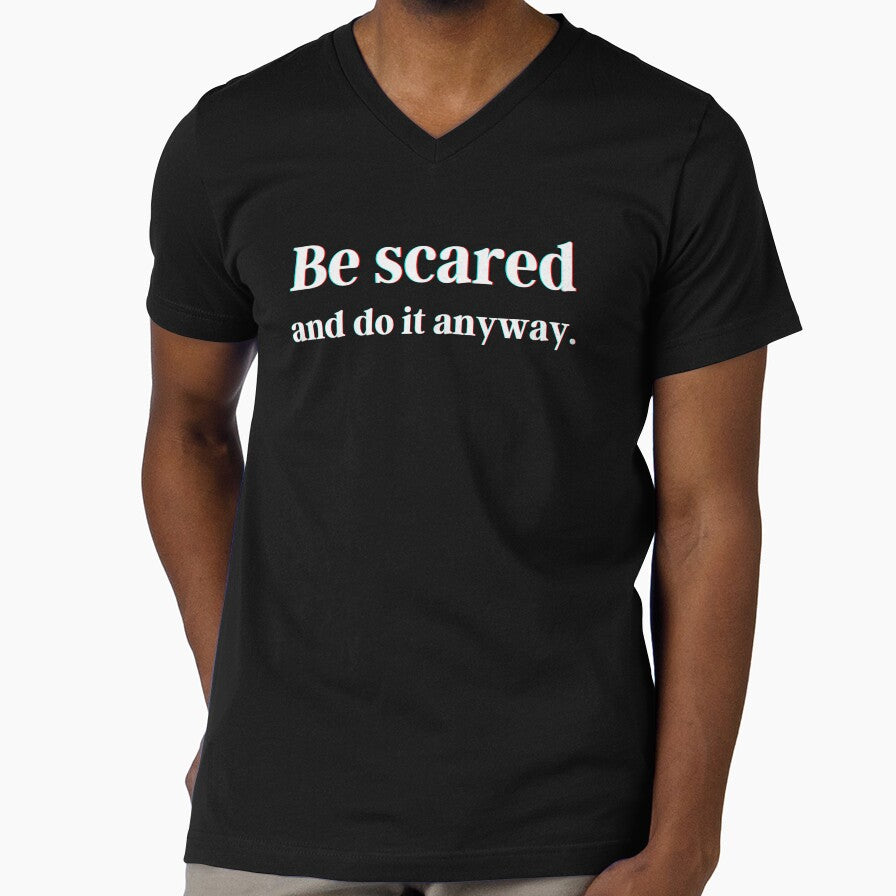 Be scared and do it anyway. by PostiveText