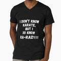 I Don't Know Karate, But I Do Know Ka-Razy!!! by RiffRaffGraffix