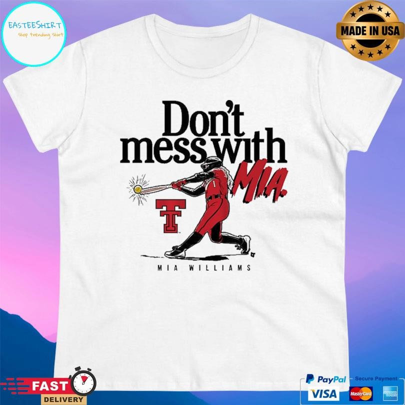 Texas Tech Softball Don’t Mess With Mia Williams Shirt