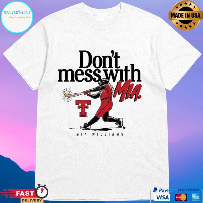 Texas Tech Softball Don’t Mess With Mia Williams Shirt