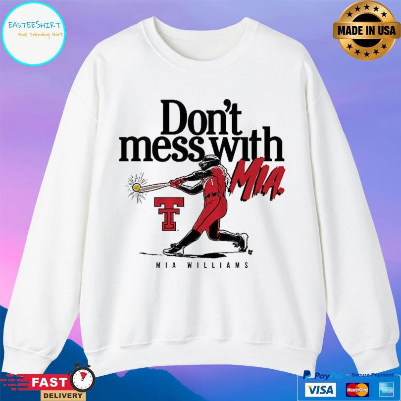 Texas Tech Softball Don’t Mess With Mia Williams Shirt