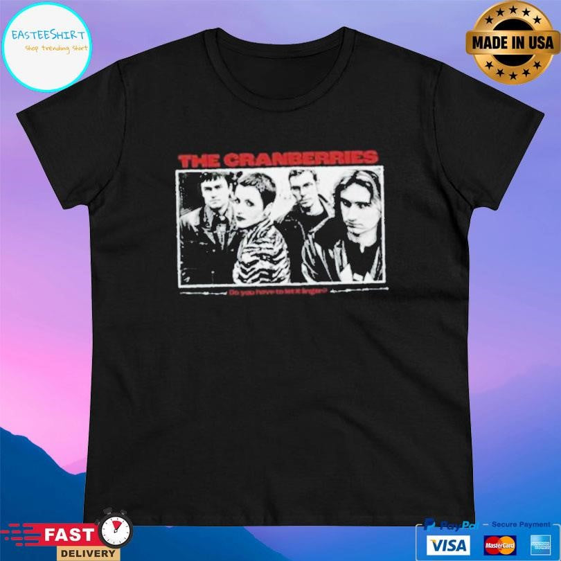 The Cranberries Do You Have To Let It Linger T-Shirts